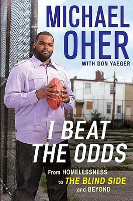 I Beat The Odds: From Homelessness, To The Blind Side, And Beyond