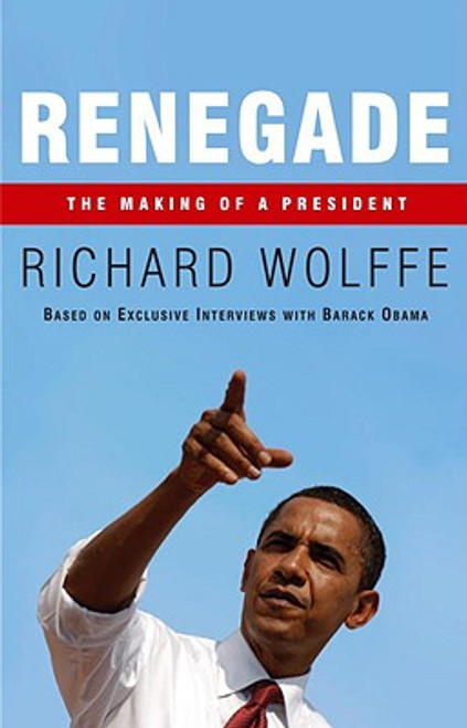 Renegade: The Making Of A President