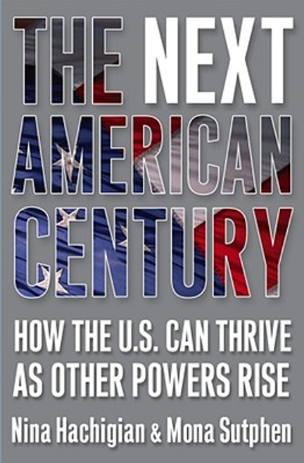 The Next American Century: How The U.S. Can Thrive As Other Powers Rise