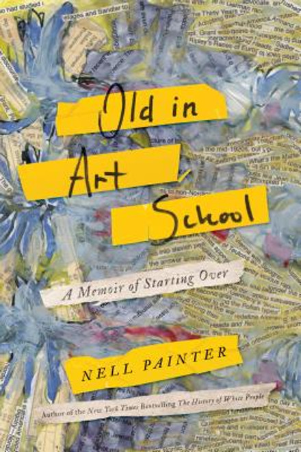 Old In Art School: A Memoir of Starting Over