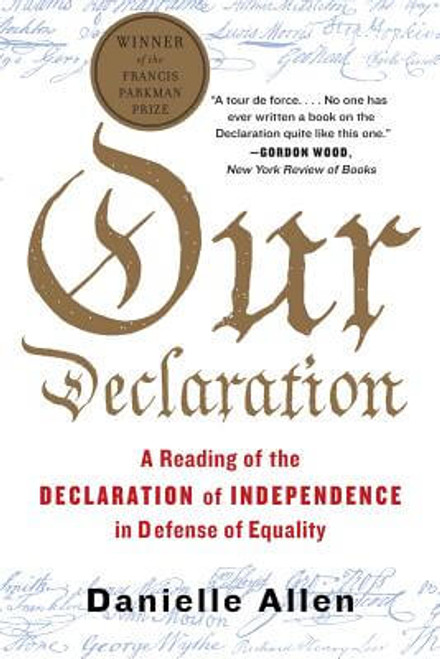 Our Declaration: A Reading of the Declaration of Independence in Defense of Equality