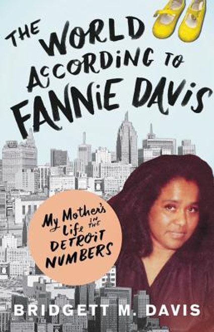 The World According to Fannie Davis: My Mother&rsquo;s Life in the Detroit Numbers
