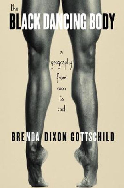 The Black Dancing Body: A Geography from Coon to Cool by Brenda Dixon Gottschild (2003-10-06)