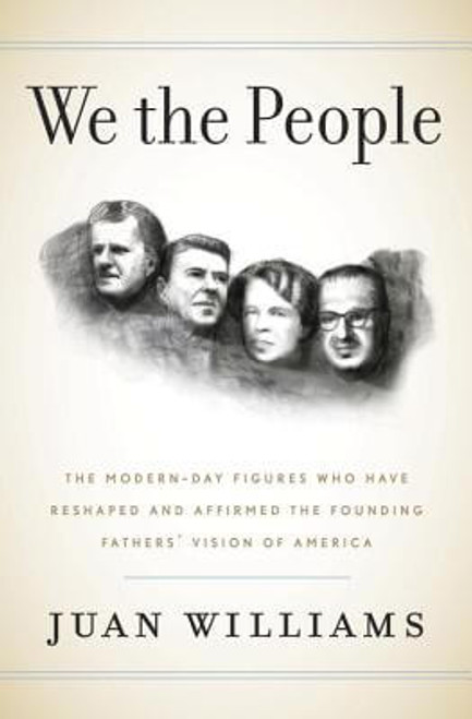 We the People: The Modern-Day Figures Who Have Reshaped and Affirmed the Founding Fathers&rsquo; Vision of America