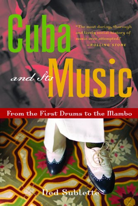 Cuba and Its Music: From the First Drums to the Mambo