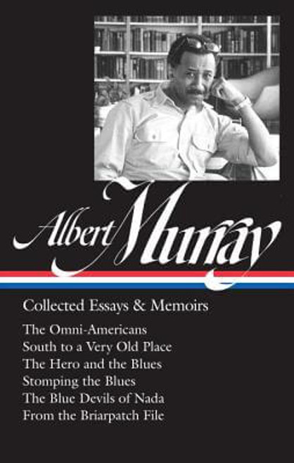 Albert Murray: Collected Essays & Memoirs