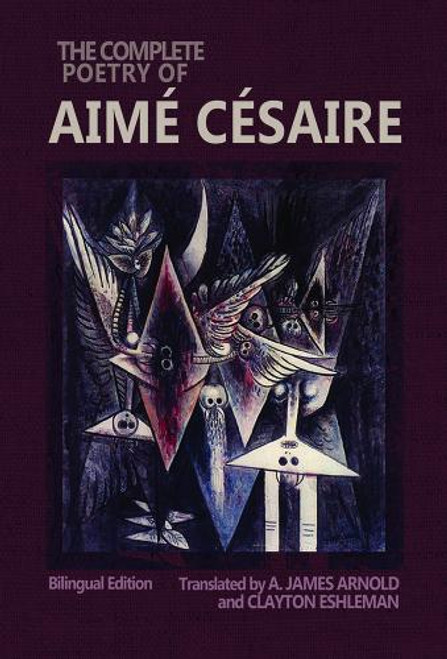 The Complete Poetry of Aimé Césaire: Bilingual Edition
