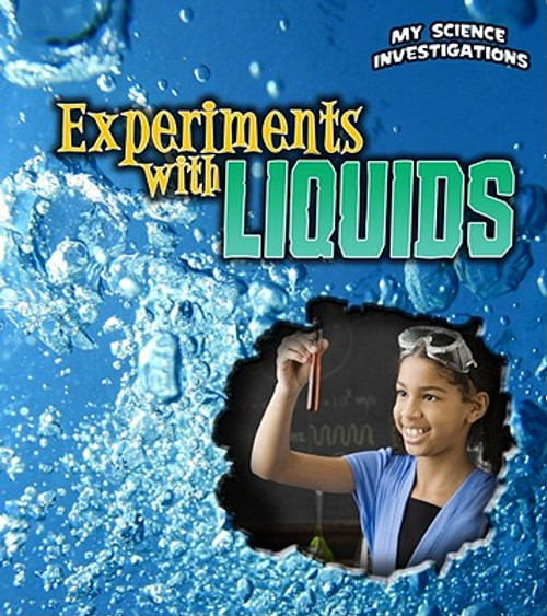 Experiments with Liquids (My Science Investigations)