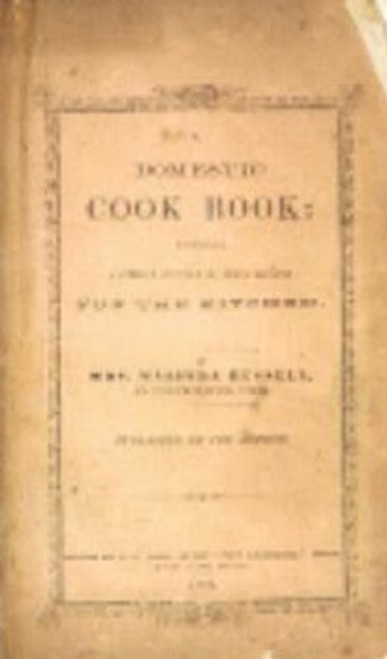 A Domestic Cook Book: Containing a Careful Selection of Useful Receipts for the Kitchen
