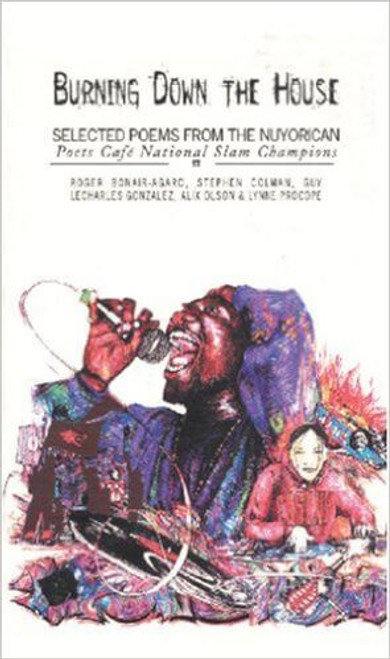 Burning Down the House: Selected Poems from the Nuyorican Poets Cafe&rsquo;s National Poetry Slam Champions