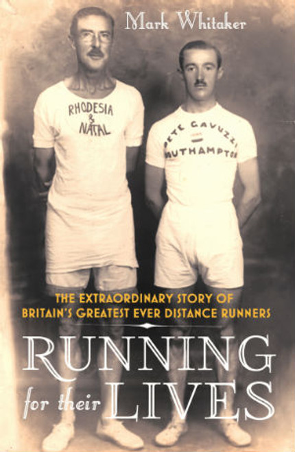 Running For Their Lives: The Extraordinary Story of Britain&rsquo;s Greatest Ever Distance Runners