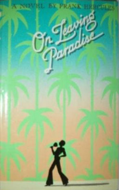 On leaving paradise: A novel