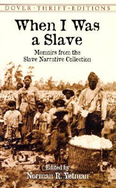 When I Was a Slave: Memoirs from the Slave Narrative Collection (Dover Thrift Editions)