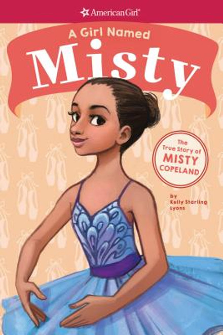 A Girl Named Misty: The True Story of Misty Copeland (American Girl: A Girl Named)