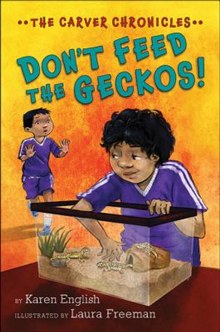 Don&rsquo;t Feed the Geckos!: The Carver Chronicles, Book 3