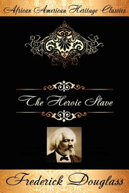 The Heroic Slave: A Thrilling Narrative of the Adventures of Madison Washington