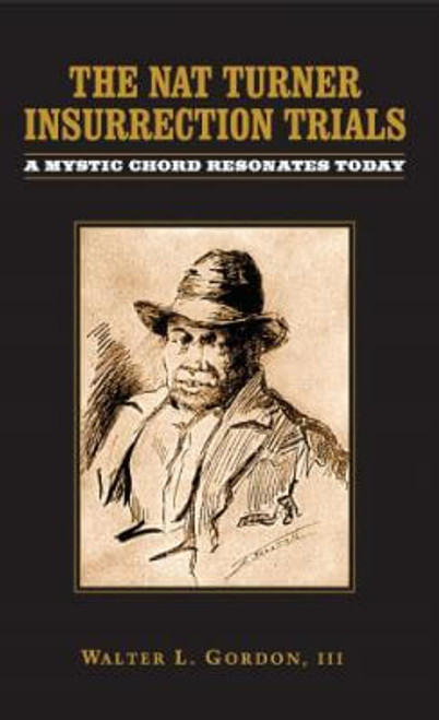 The Nat Turner Insurrection Trials: A Mystic Chord Resonates Today
