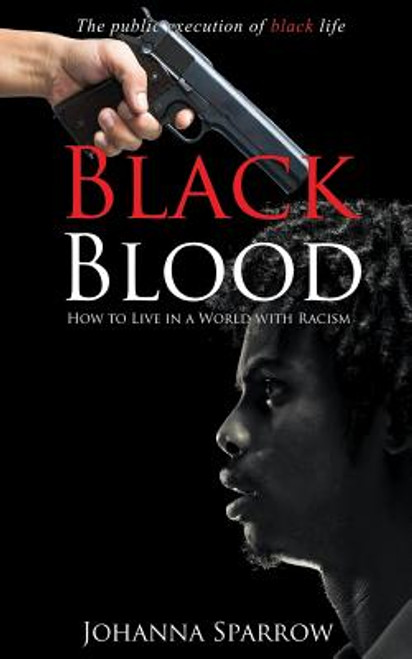 Black Blood: How To Live In A World With Racism