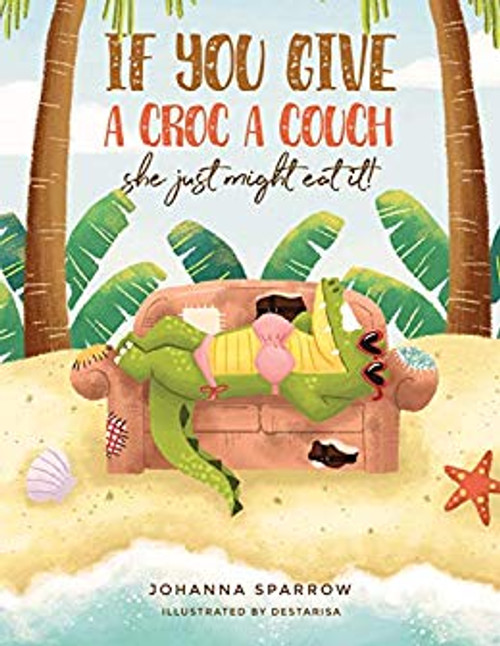 If You Give A Croc A Couch: She just might eat it!