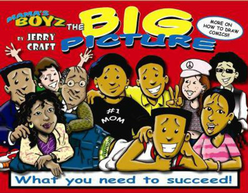 Mama&rsquo;s Boyz: The Big Picture: What You Need to Succeed!
