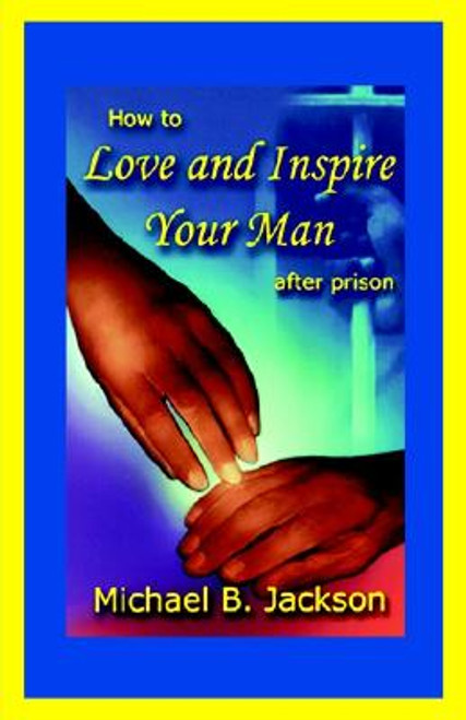 How To Love And Inspire Your Man After Prison