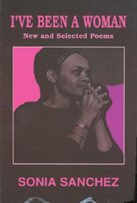 I&rsquo;ve Been a Woman: New and Selected Poems