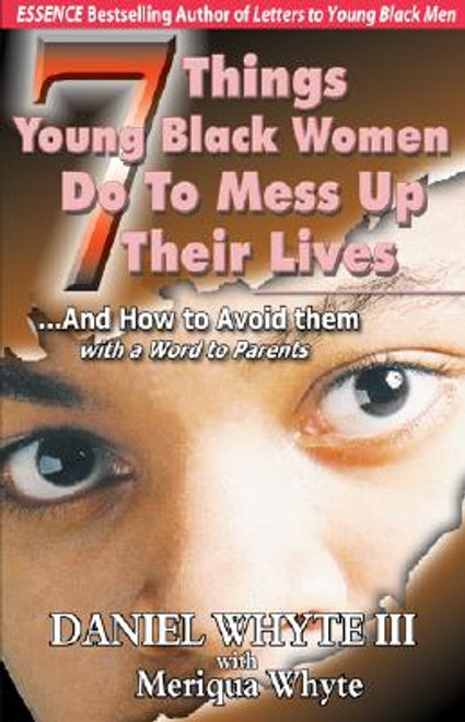 7 Things Young Black Women Do to Mess Up Their Lives: And How to Avoid Them &hellip; with a Word to Parents