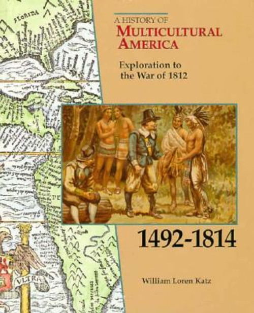 Exploration to the War of 1812 (A History of Multicultural America)