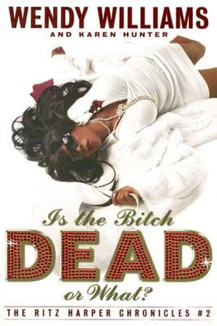 Is the Bitch Dead, Or What?: The Ritz Harper Chronicles Book 2