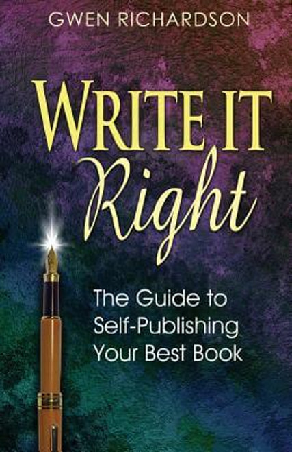 Write It Right: The Guide To Self-Publishing Your Best Book