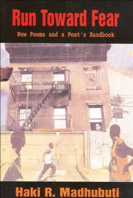 Run Toward Fear: New Poems and a Poet&rsquo;s Handbook