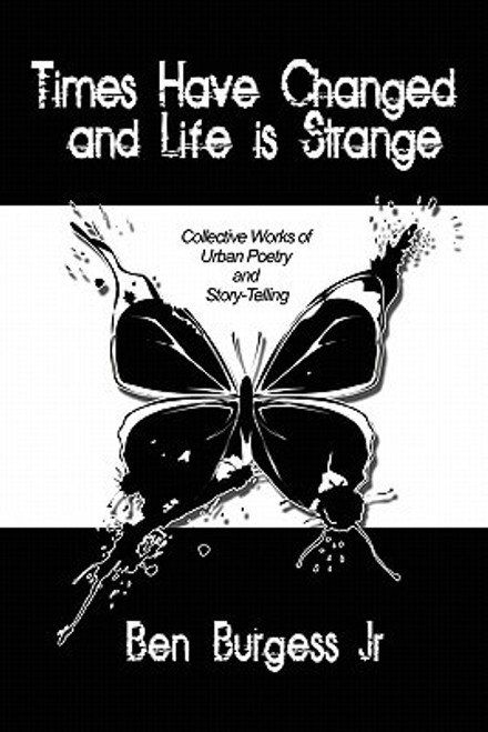 Times Have Changed And Life Is Strange: Collective Works Of Urban Poetry And Story-Telling