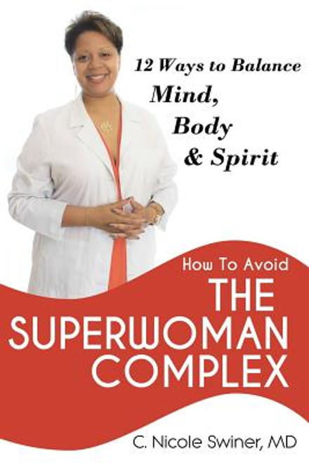 How To Avoid The Superwoman Complex: 12 Ways To Balance Mind, Body & Spirit