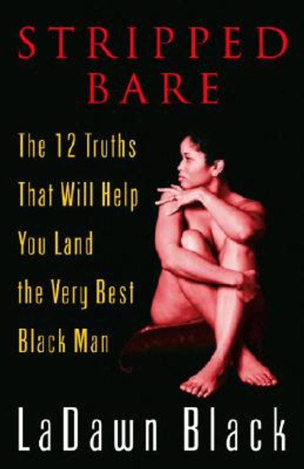 Stripped Bare: The 12 Truths That Will Help You Land the Very Best Black Man