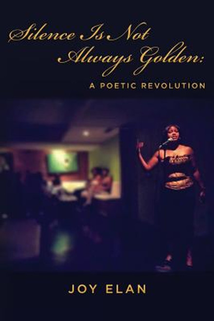 Silence Is Not Always Golden: A Poetic Revolution
