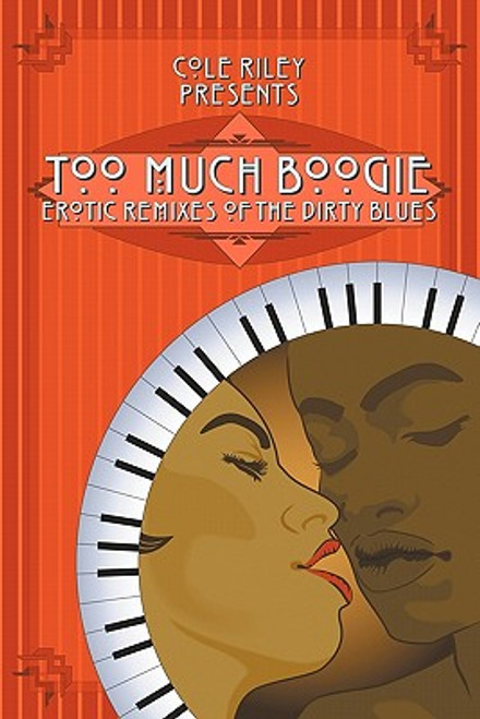 Too Much Boogie: Erotic Remixes Of The Dirty Blues