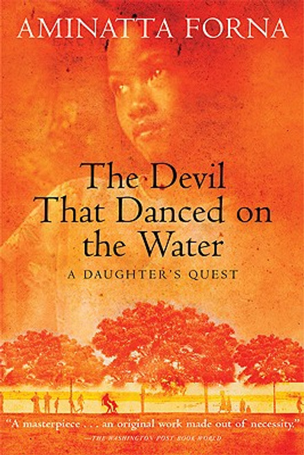 The Devil That Danced on the Water: A Daughter&rsquo;s Quest