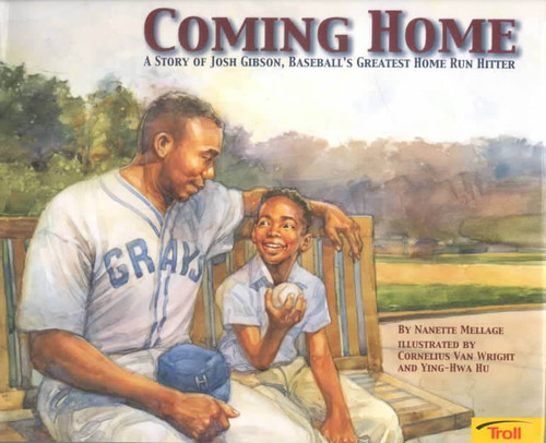 Coming Home: A True Story of Josh Gibson, Baseball&rsquo;s Greatest Home Run Hitter