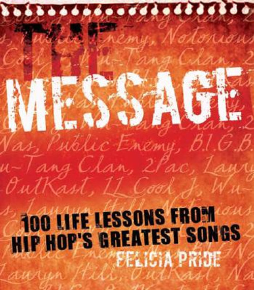 The Message: 100 Life Lessons from Hip-Hop&rsquo;s Greatest Songs