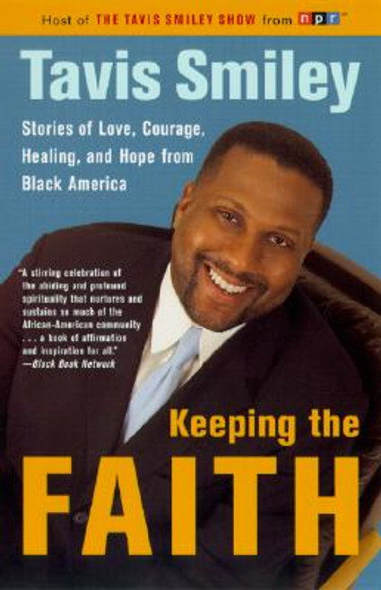 Keeping the Faith: Stories of Love, Courage, Healing, and Hope from Black America