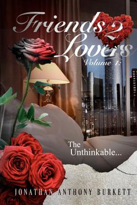 Friends 2 Lovers: The Unthinkable (Volume 1)