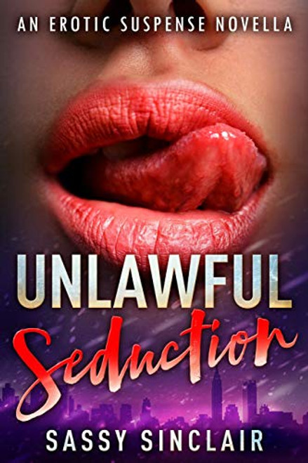 Unlawful Seduction: An Erotic Suspense Novella (Lawyers in Lust, Book 2)