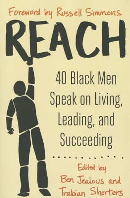 Reach: 40 Black Men Speak On Living, Leading, And Succeeding