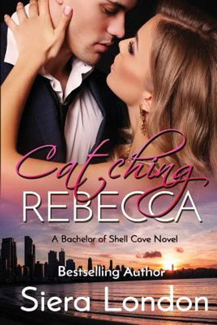 Catching Rebecca: A Bachelor of Shell Cove Novel