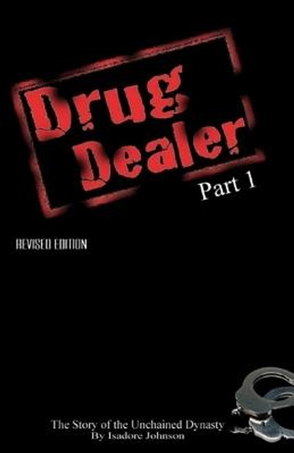 Drug Dealer part 1: The Story of The Unchained Dynasty