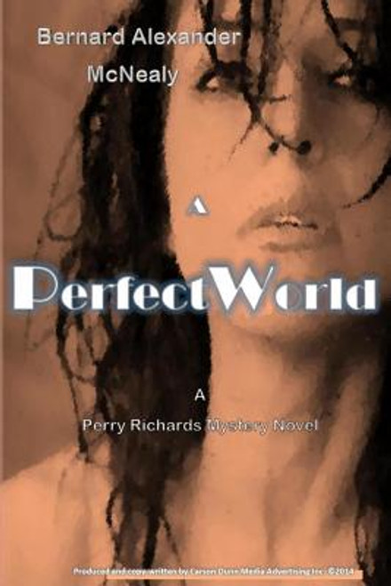 A Perfect World: A Perry Richards Mystery Novel (Volume 1)