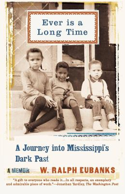Ever Is a Long Time: A Journey Into Mississippi&rsquo;s Dark Past, A Memoir