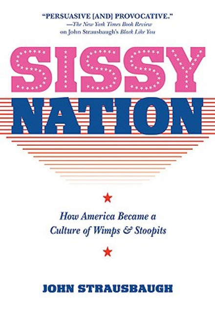Sissy Nation: How America Became a Culture of Wimps & Stoopits