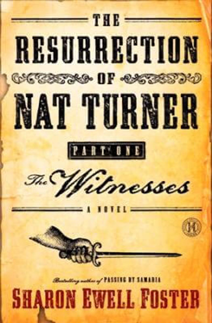 The Resurrection Of Nat Turner, Part 1: The Witnesses: A Novel