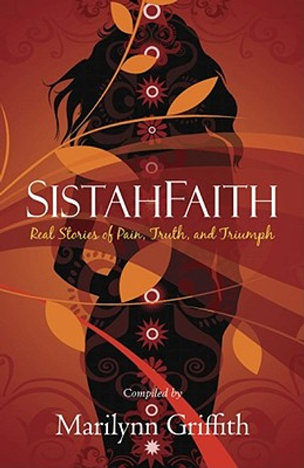 Sistahfaith: Real Stories Of Pain, Truth, And Triumph